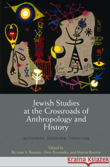 Jewish Studies at the Crossroads of Anthropology and History: Authority, Diaspora, Tradition