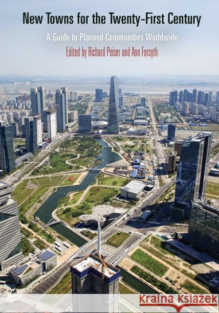 New Towns for the Twenty-First Century: A Guide to Planned Communities Worldwide