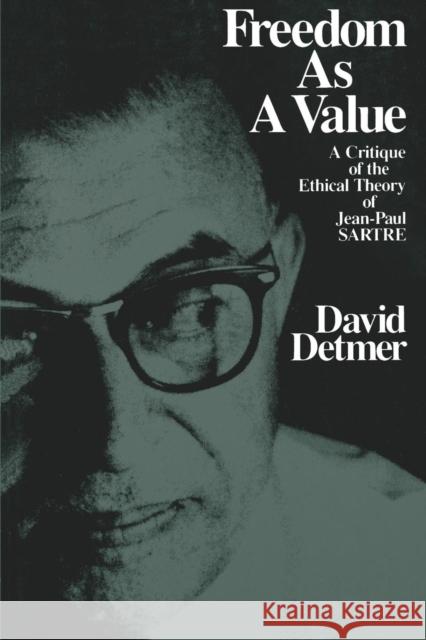 Freedom as a Value: A Critique of the Ethical Theory of Jean-Paul Sartre