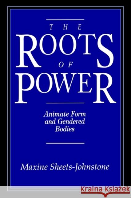 The Roots of Power: Animate Form and Gendered Bodies