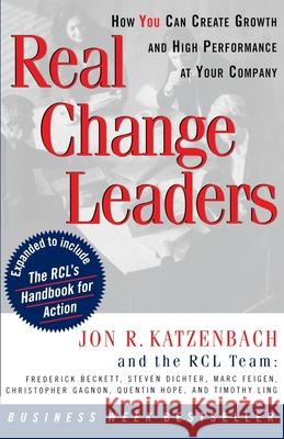 Real Change Leaders: How You Can Create Growth and High Performance at Your Company