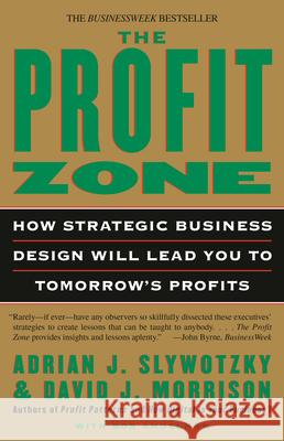 The Profit Zone: How Strategic Business Design Will Lead You to Tomorrow's Profits