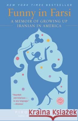 Funny in Farsi: A Memoir of Growing Up Iranian in America