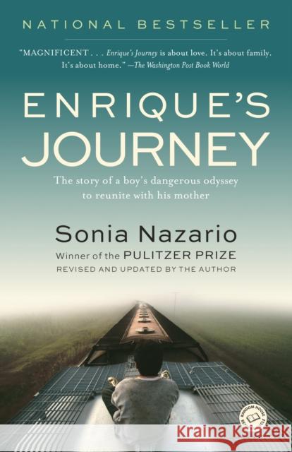 Enrique's Journey: The Story of a Boy's Dangerous Odyssey to Reunite with His Mother