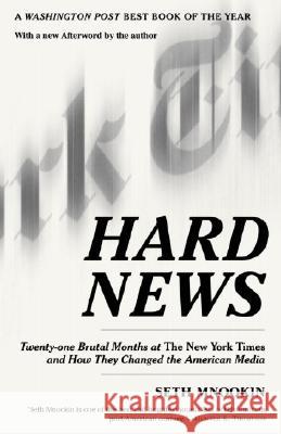 Hard News: Twenty-One Brutal Months at the New York Times and How They Changed the American Media