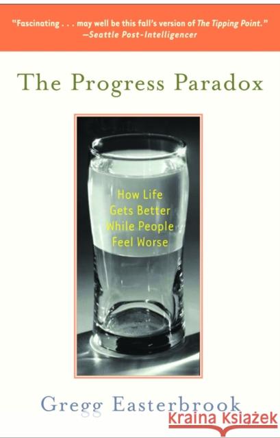 The Progress Paradox: How Life Gets Better While People Feel Worse