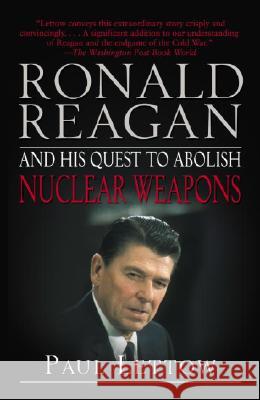 Ronald Reagan and His Quest to Abolish Nuclear Weapons