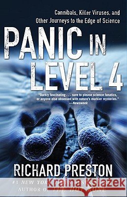 Panic in Level 4: Cannibals, Killer Viruses, and Other Journeys to the Edge of Science