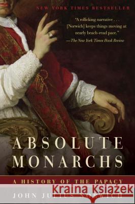 Absolute Monarchs: A History of the Papacy