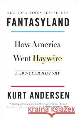 Fantasyland: How America Went Haywire: A 500-Year History