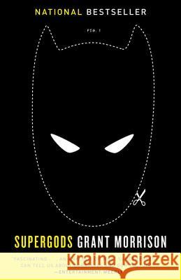 Supergods: What Masked Vigilantes, Miraculous Mutants, and a Sun God from Smallville Can Teach Us about Being Human