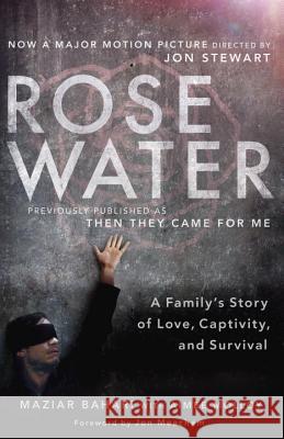 Rosewater (Movie Tie-In Edition): A Family's Story of Love, Captivity, and Survival