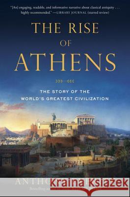 The Rise of Athens: The Story of the World's Greatest Civilization