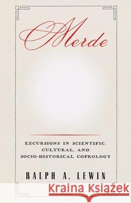 Merde: Excursions in Scientific, Cultural, and Socio-Historical Coprology