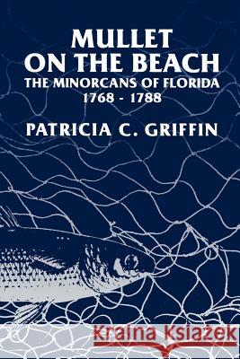 Mullet on the Beach: The Minorcans of Florida, 1768-1788