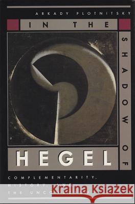In the Shadow of Hegel: Complementarity, History, and the Unconscious