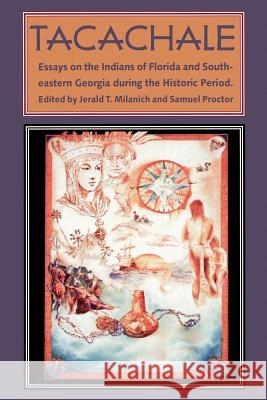 Tachachale : Essays on the Indians of Florida and South-eastern Georgia During the Historic Period