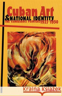 Cuban Art and National Identity: The Vanguardia Painters, 1927-1950