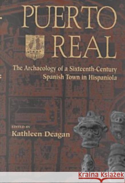 Puerto Real: The Archaeology of a Sixteenth-Century Spanish Town in Hispaniola