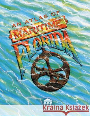 An Atlas of Maritime Florida: Roger C. Smith...[Et Al]