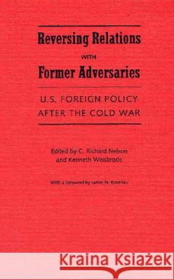 Reversing Relations with Former Adversaries: U.S. Foreign Policy After the Cold War