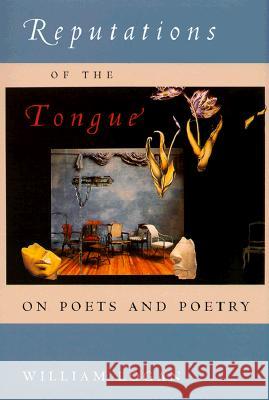 Reputations of the Tongue: On Poets and Poetry
