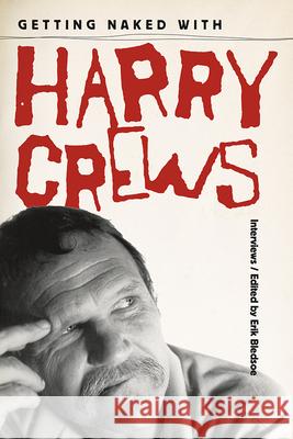 Getting Naked with Harry Crews: Interviews