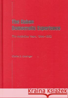 The Cuban Democratic Experience: The Autentico Years, 1944-1952
