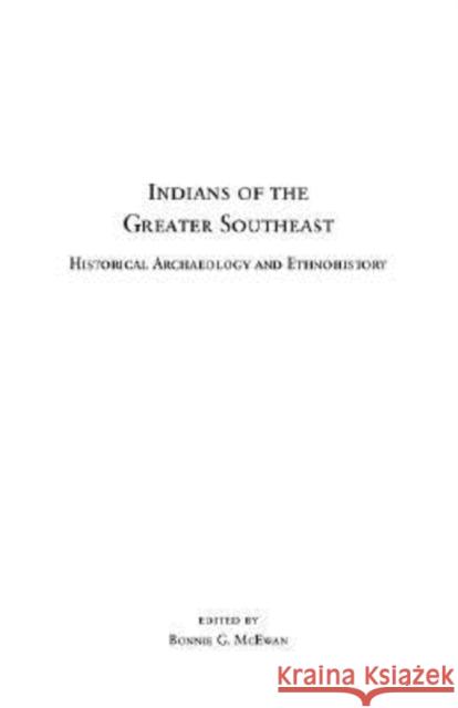 Indians of the Greater Southeast: Historical Archaeology and Ethnohistory