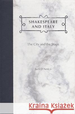 Shakespeare and Italy : The City and the Stage
