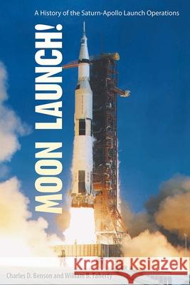 Moon Launch!: A History of the Saturn-Apollo Launch Operations