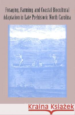 Foraging, Farming, and Coastal Biocultural Adaptation in: Late Prehistoric North Carolina