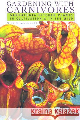 Gardening with Carnivores: Sarracenia Pitcher Plants in Cultivation & in the Wild