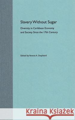 Slavery Without Sugar: Diversity in Caribbean Economy and Society Since the 17th Century
