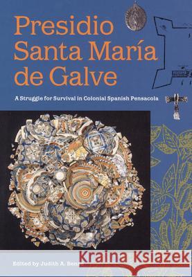 Presidio Santa María de Galve: A Struggle for Survival in Colonial Spanish Pensacola