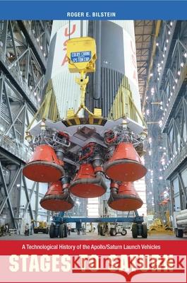 Stages to Saturn: A Technological History of the Apollo/Saturn Launch Vehicles