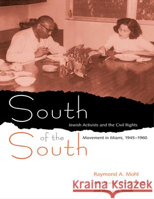 South of the South : Jewish Activists and the Civil Rights Movement in Miami, 1945-1960