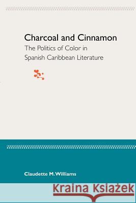 Charcoal and Cinnamon: The Politics of Color in Spanish Caribbean Literature