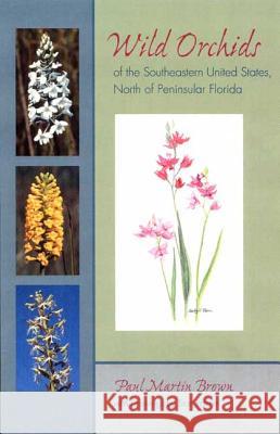 Wild Orchids of the Southeastern United States, North of Peninsular Florida