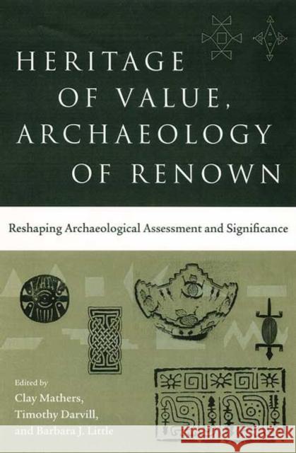 Heritage of Value, Archaeology of Renown: Reshaping Archaeological Assessment and Significance