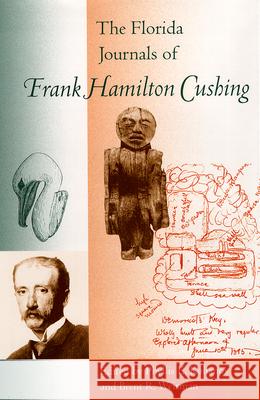 The Florida Journals of Frank Hamilton Cushing