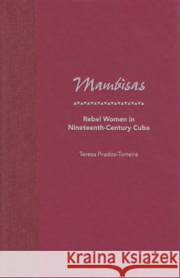 Mambisas: Rebel Women in Nineteenth-Century Cuba