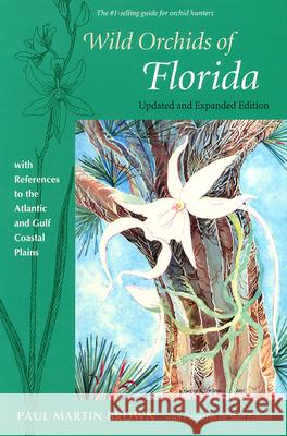 Wild Orchids of Florida: With References to the Atlantic and Gulf Coastal Plains