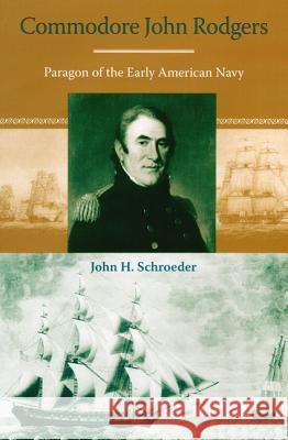 Commodore John Rodgers: Paragon of the Early American Navy
