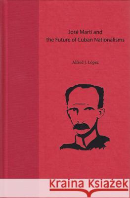 Jose Marti and the Future of Cuban Nationalisms