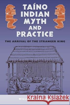 Taíno Indian Myth and Practice: The Arrival of the Stranger King