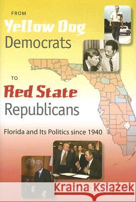From Yellow Dog Democrats to Red State Republicans: Florida and Its Politics Since 1940