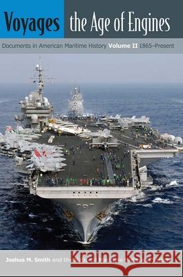 Voyages, the Age of Engines: Documents in American Maritime History, Volume II, 1865-Present