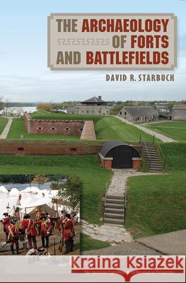 The Archaeology of Forts and Battlefields