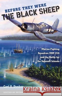 Before They Were the Black Sheep: Marine Fighting Squadron VMF-214 and the Battle for the Solomon Islands